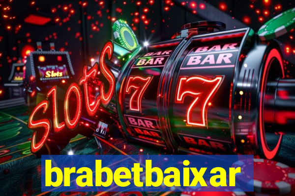 brabetbaixar