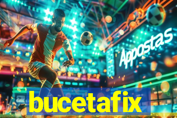 bucetafix