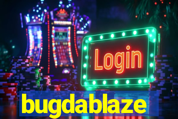 bugdablaze