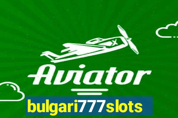 bulgari777slots.com