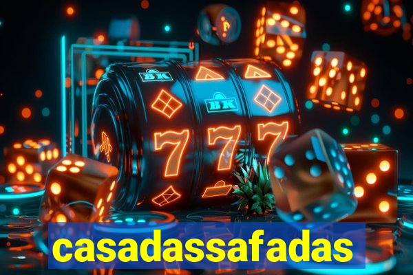 casadassafadas