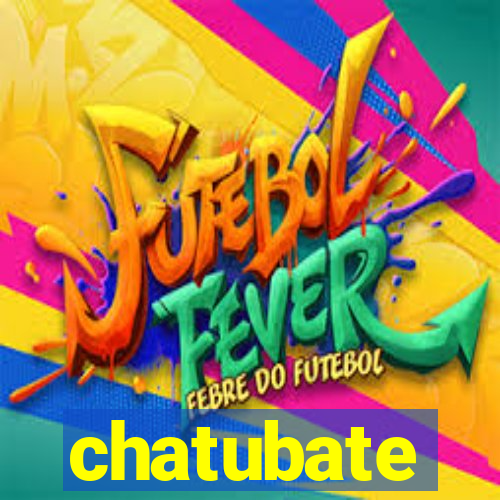 chatubate