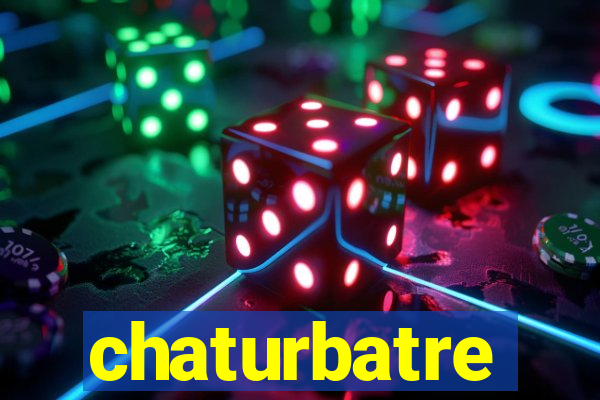 chaturbatre