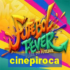 cinepiroca