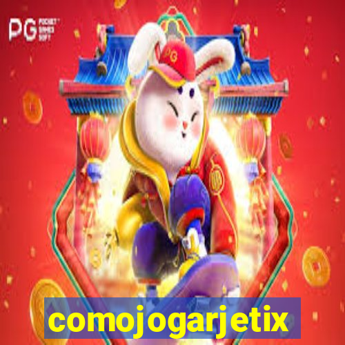 comojogarjetix