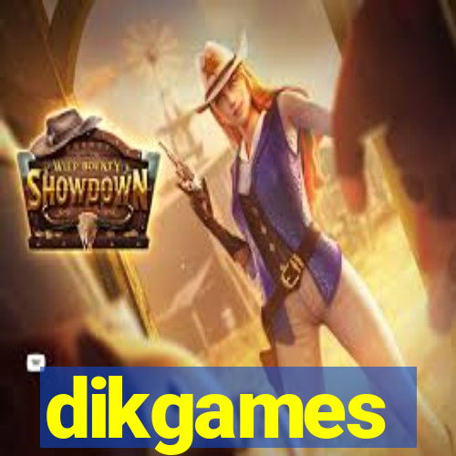 dikgames