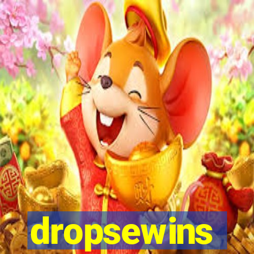 dropsewins