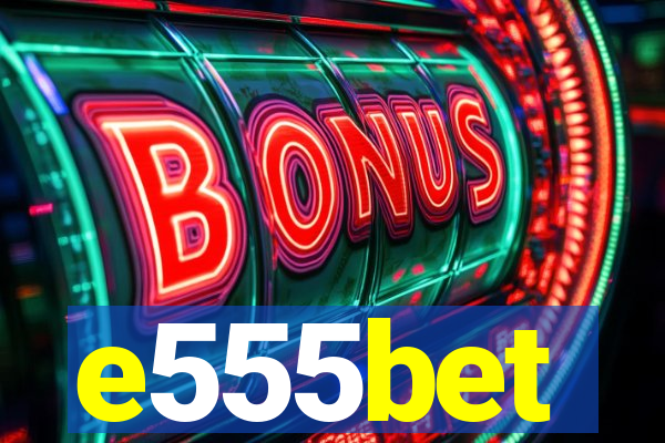 e555bet