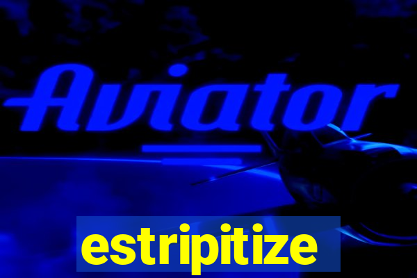 estripitize