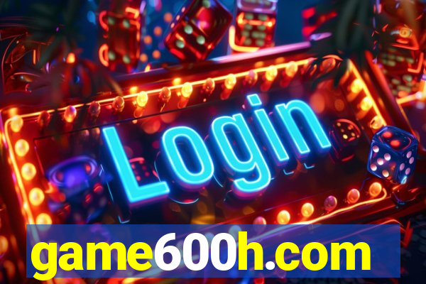 game600h.com