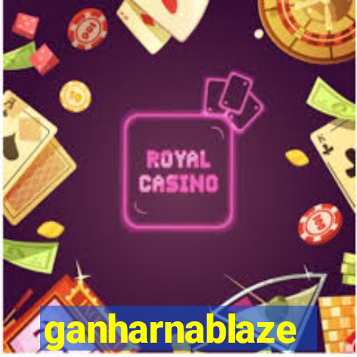 ganharnablaze