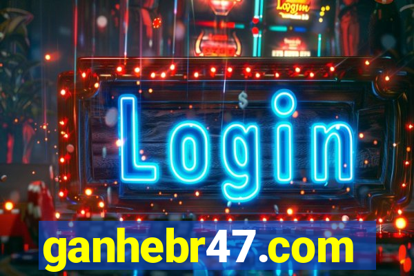 ganhebr47.com