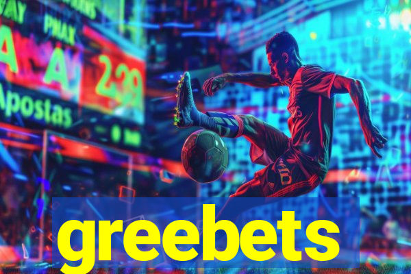 greebets