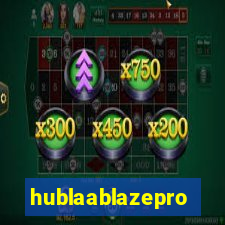 hublaablazepro