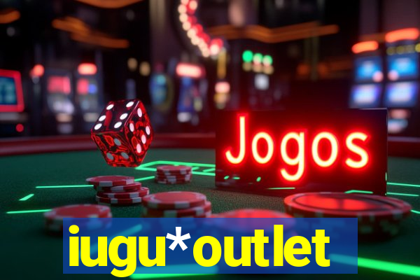 iugu*outlet