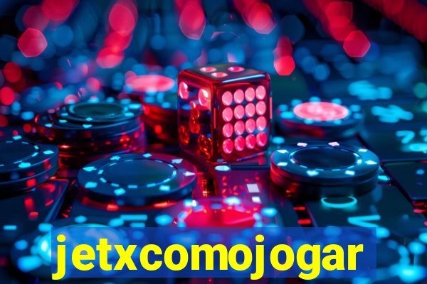 jetxcomojogar