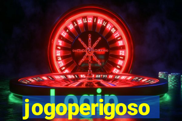 jogoperigoso