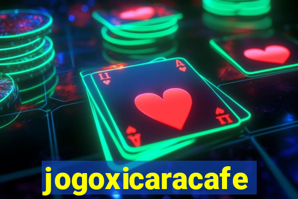 jogoxicaracafe