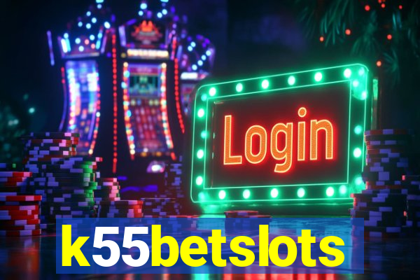 k55betslots