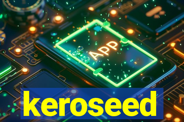 keroseed