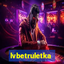 lvbetruletka