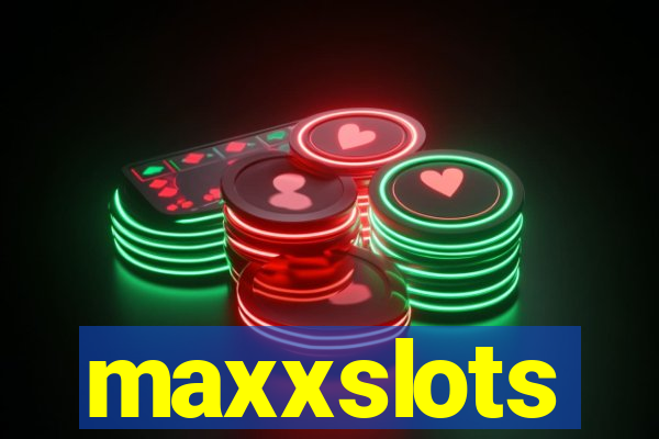 maxxslots