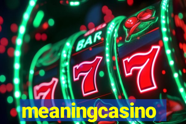 meaningcasino