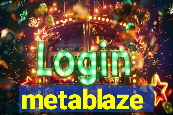 metablaze