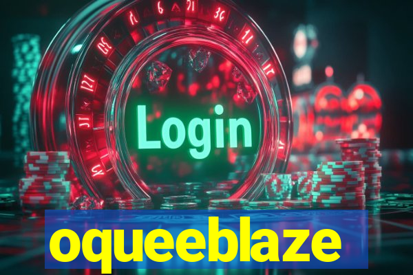 oqueeblaze