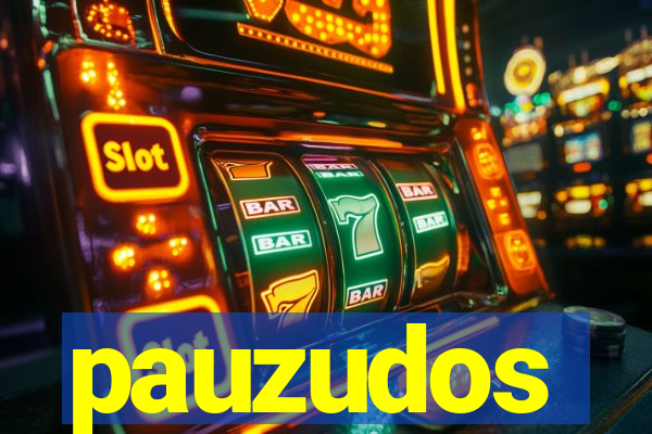 pauzudos