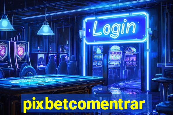 pixbetcomentrar