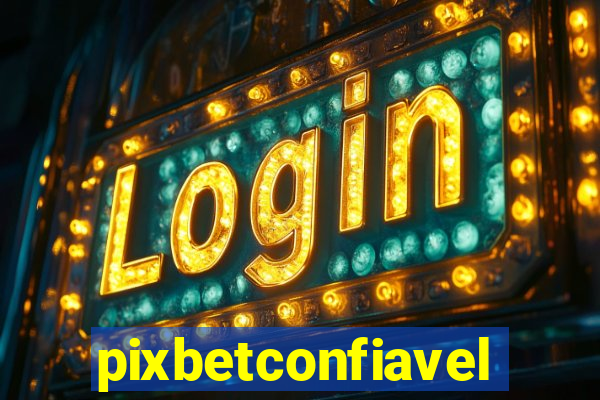 pixbetconfiavel