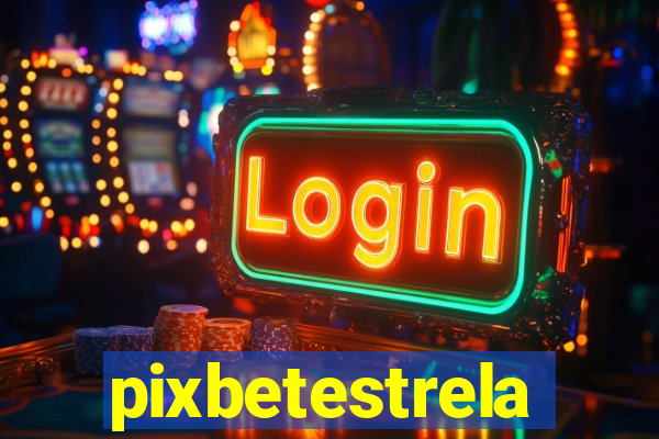 pixbetestrela