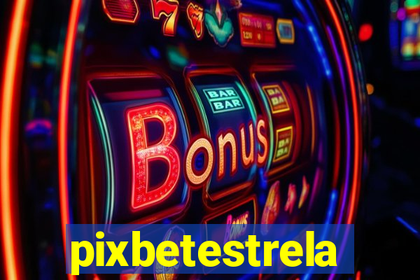 pixbetestrela