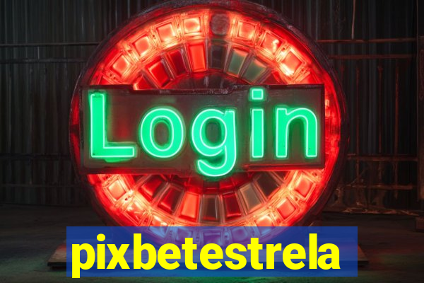 pixbetestrela