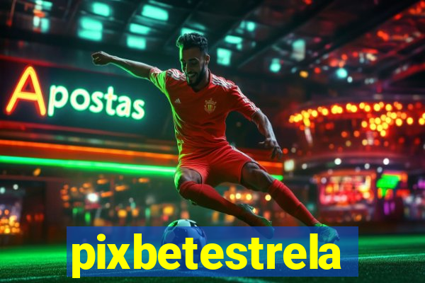 pixbetestrela