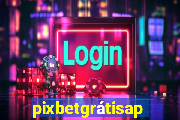 pixbetgrátisapp