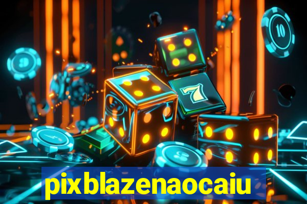 pixblazenaocaiu