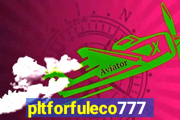 pltforfuleco777