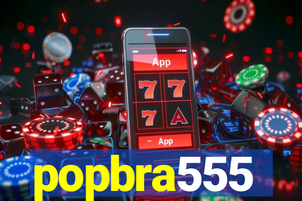 popbra555