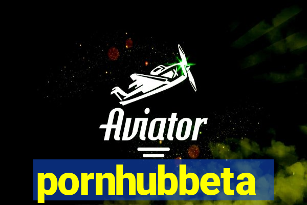 pornhubbeta