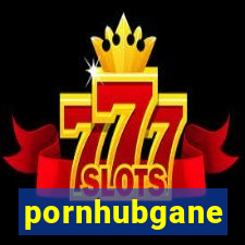 pornhubgane