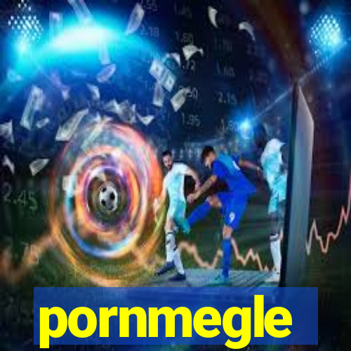 pornmegle