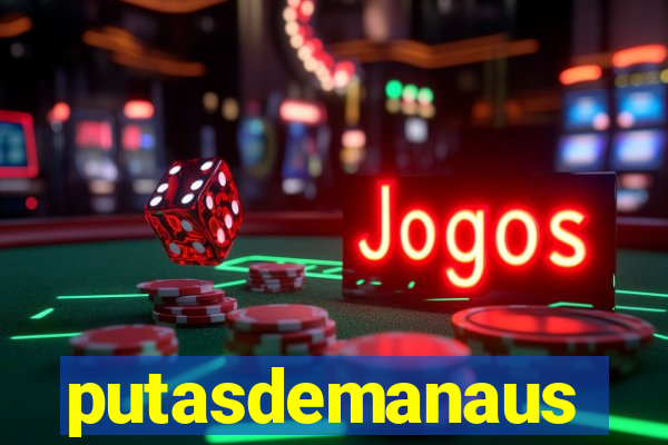 putasdemanaus