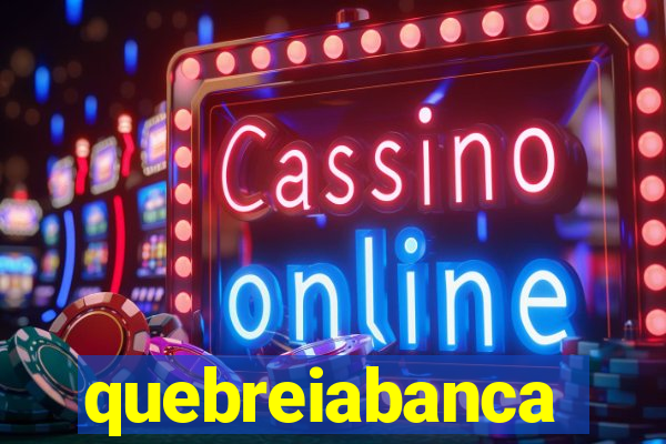 quebreiabanca