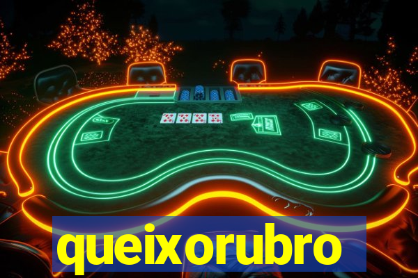 queixorubro