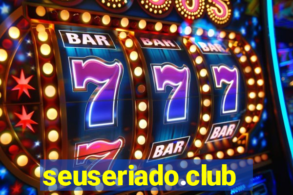 seuseriado.club