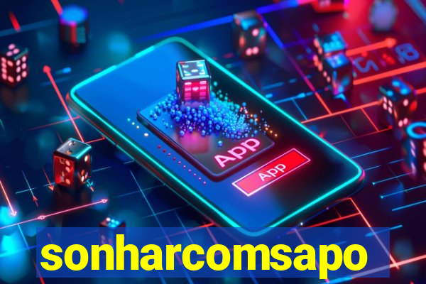 sonharcomsapo