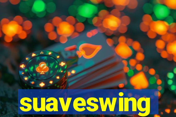 suaveswing