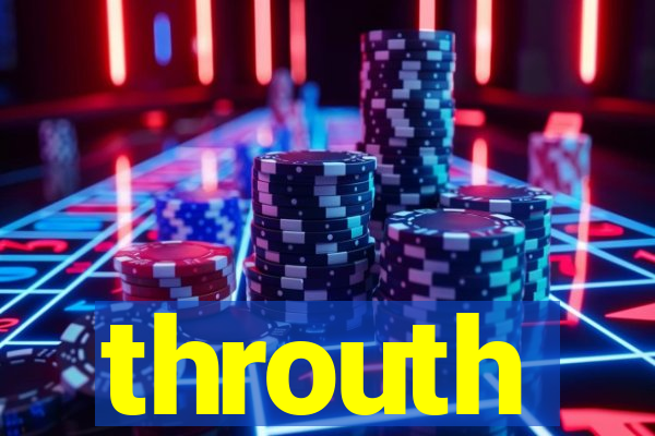 throuth